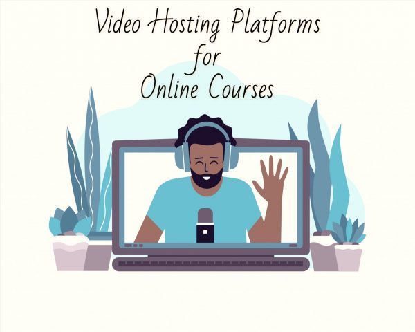 Video Hosting Platforms for Online Courses